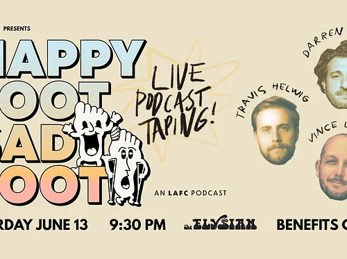 *SOLD OUT* Happy Foot Sad Foot: Live Podcast Taping