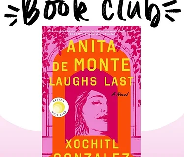 NHCC Book Club: Anita de Monte Laughs Last by Xochitl Gonzales