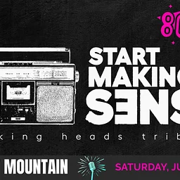 Start Making Sense – a tribute to Talking Heads