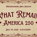 What Remains: America 250