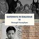 Gateways in Dialogue: Through Young Eyes