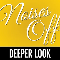 Deeper Look: Noises Off