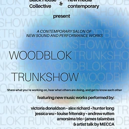 NMC and Blackhouse Presents: WOODBLOK TRUNK SHOW | A Contemporary Salon of New Sound and Performance Works