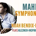 Mahler’s Symphony No. 1 – Noah Bendix-Balgley Plays Klezmer-Inspired Concerto