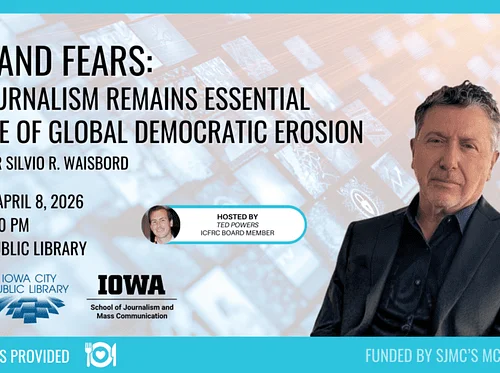 Hope and Fears: Why Journalism Remains Essential in a Time of Global Democratic Erosion