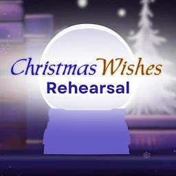 Christmas Wishes Rehearsals