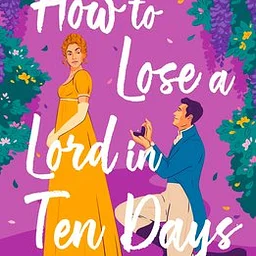 NEW ROMANTICS! HOW TO LOSE A LORD IN 10 DAYS by Sophie Irwin; Wednesday October 21 @ 6:30 p.m.