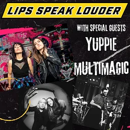Lips Speak Louder, Yuppie, Multimagic