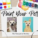 Paint your pet at The Vineyard at Hershey