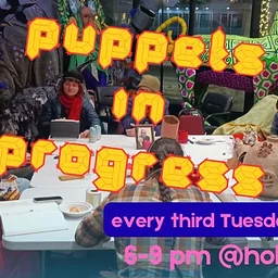 Artist Gathering: Puppets in Progress