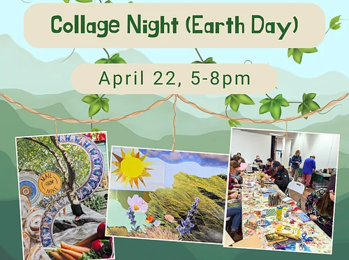 Collage Night (Earth Day)