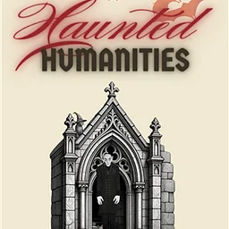 Haunted Humanities