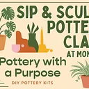 Pottery with a Purpose Pottery Class: Sip & Sculpt