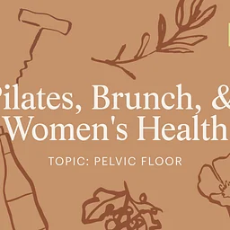 Pilates, Brunch, & Women’s Health – Pelvic Floor