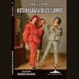 Historiografía de los cuerpos (Historiography of Bodies)