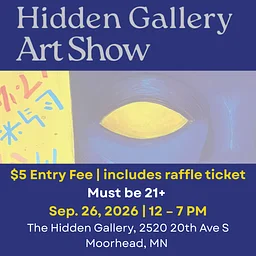 EXHIBITION: "Hidden Gallery Art Show (21+)" @ The Hidden Gallery, Moorhead