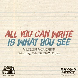 “All You Can Write Is What You See” Writing Workshop
