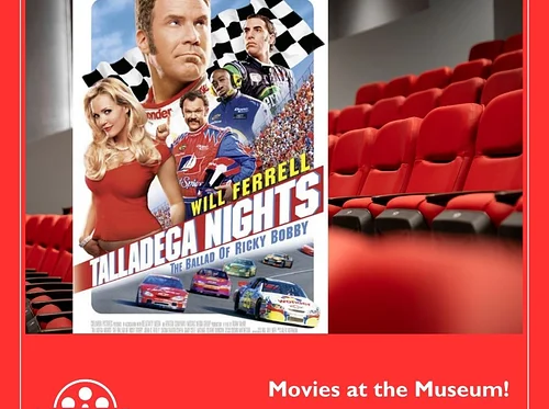 Movies at the Museum – “Talladega Nights: The Ballad of Ricky Bobby”