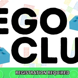 LEGO Club (Ages 6 – 12)