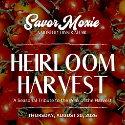 Savor Moxie - August - Heirloom Harvest