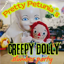 PRETTY PETUNIA'S CREEPY DOLLY SLUMBER PARTY