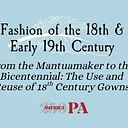 From the Mantuamaker to the Bicentennial: The Use & Reuse of 18th Century Gowns