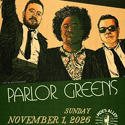 Moe's Alley Presents: Parlor Greens