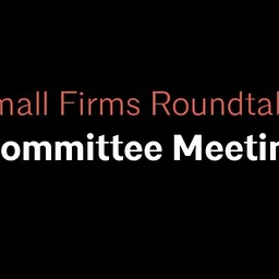Small Firms Roundtable Meeting