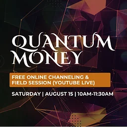 QUANTUM MONEY - A Free Online Energetic Activation for ABUNDANCE!