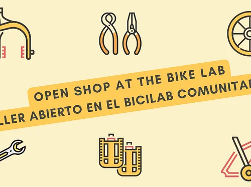 Open Shop at the Bike Lab / Taller Abierto en el Bicilab Comunitario