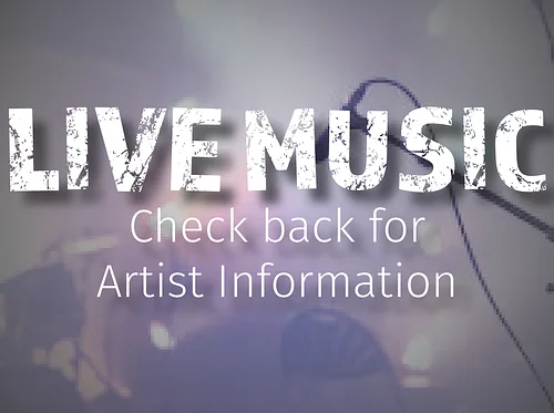 Live Music (Artist Information Coming Soon)