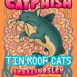Catphish with Tin Roof Cats