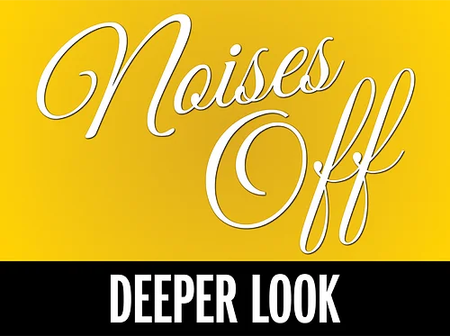 Deeper Look: Noises Off