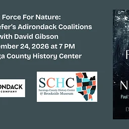 A Force for Nature: Paul Schaefer’s Adirondack Coalitions with David Gibson