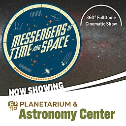 Planetarium Show: Messengers of Time & Space
