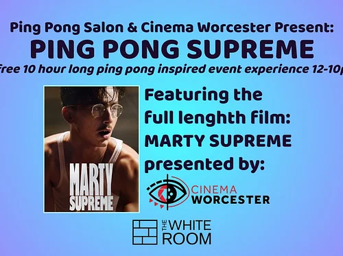 Ping Pong Salon Worcester & Cinema Worcester Present PING PONG SUPREME!