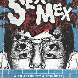 CANCELED: Sex Mex, AFTPRTY, Etiquette