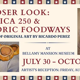 “A Closer Look: America 250 & Historic Foodways” Art Exhibit