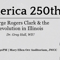 America 250th Lecture | “George Rogers Clark & the Revolution in Illinois”