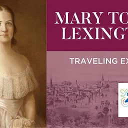Mary Todd's Lexington- Traveling Exhibit