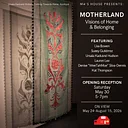 Exhibition at Ma’s House – Motherland – Vision of Home & Belonging
