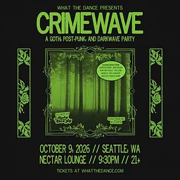 CRIMEWAVE: A GOTH, POST-PUNK & DARKWAVE PARTY