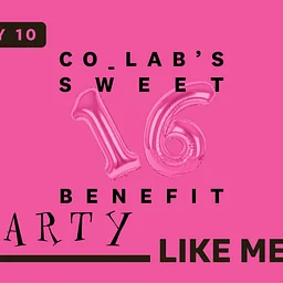 Party Like Me: CO_LAB’s Sweet Sixteen Benefit