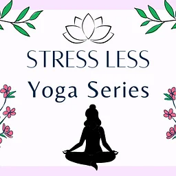 Stress Less Yoga Series: Session Three