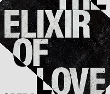 ELIXIR OF LOVE (OPENING)