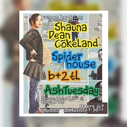 SHAUNA DEAN COKELAND, Spiderhouse, b+2tl, AshTuesday