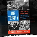 The Trinity: John F. Kennedy, Lyndon B. Johnson and Civil Rights in African American Memory, Conversation with Dr. Sharron Wilkins Conrad