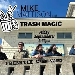 FTE STAGE: Mike Mattison & Trash Magic (TICKETED)