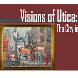 Visions of Utica: The City in Oils by Paul Parker, 1952-1968