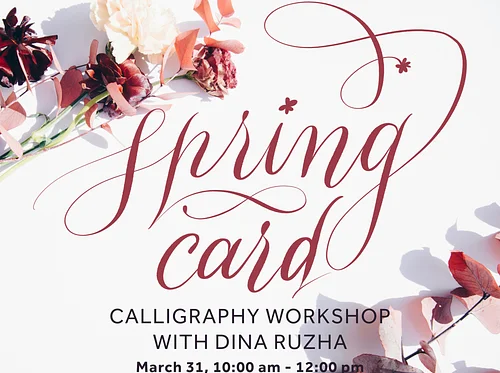 Spring Calligraphy Card Workshop with Dina Ruzha